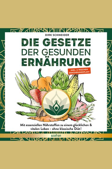 Die Gesetze der gesunden Ernährung - Mit essenziellen Nährstoffen zu einem glücklichen & vitalen Leben - cover