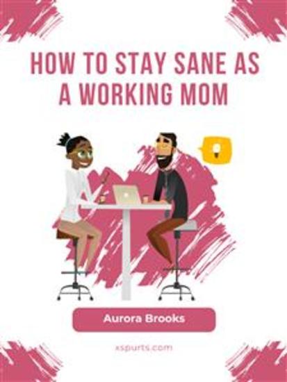 How to Stay Sane as a Working Mom - cover