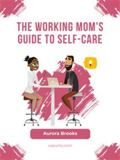 The Working Mom's Guide to Self-Care - cover
