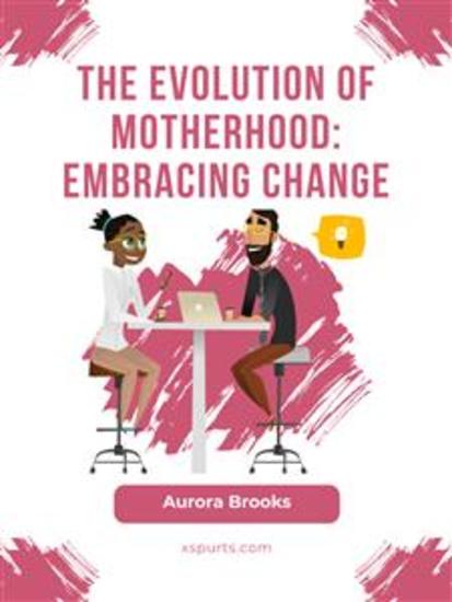 The Evolution of Motherhood: Embracing Change - cover