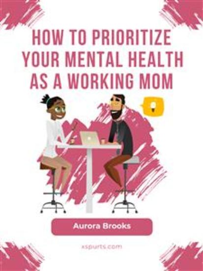 How to Prioritize Your Mental Health as a Working Mom - cover