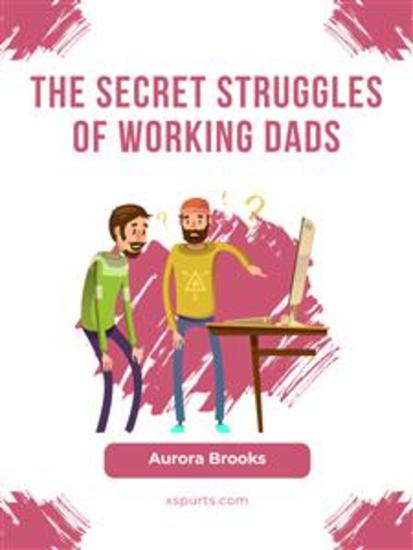 The Secret Struggles of Working Dads - cover