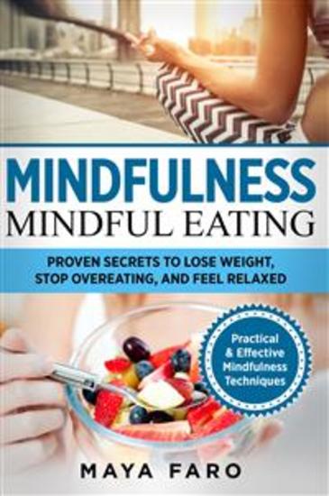 Mindful Eating - Proven Secrets to Lose Weight Stop Overeating and Feel Relaxed (Mindfulness) - cover