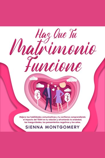 Haz que tu matrimonio funcione - Mejora tus habilidades comunicativas y tu confianza comprendiendo el impacto del TDAH en tu relación y afrontando la ansiedad las inseguridades los pensamientos negativos y los celos - cover