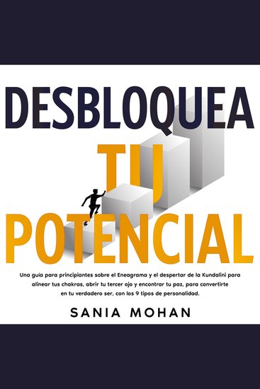 Desbloquea tu potencial - Una guía para principiantes sobre el Eneagrama y el despertar de la Kundalini para alinear tus chakras abrir tu tercer ojo y encontrar tu paz para convertirte en tu verdadero ser con los 9 tipos de personalidad - cover