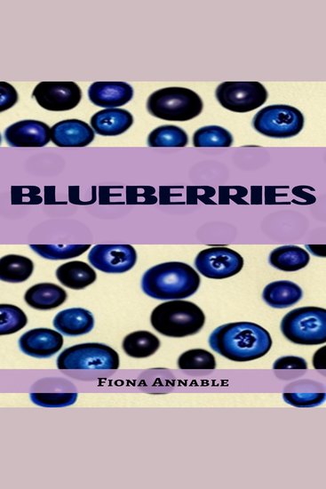 BLUEBERRIES - From Superfood to Scrumptious Delights (2023 Guide for Beginners) - cover