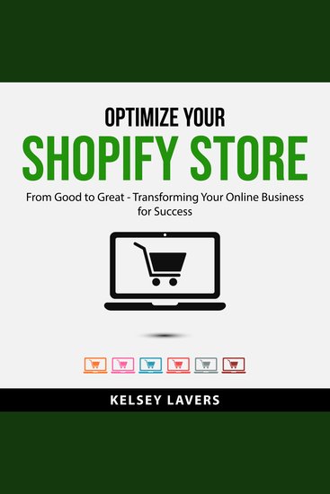 Optimize Your Shopify Store - From Good to Great - Transforming Your Online Business for Success - cover
