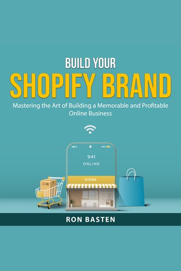 Build Your Shopify Brand - Mastering the Art of Building a Memorable and Profitable Online Business - cover