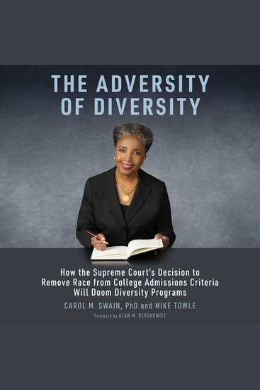 The Adversity of Diversity - How the Supreme Court's Decision to Remove Race from College Admissions Criteria Will Doom Diversity Programs - cover
