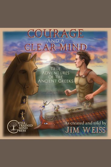 Courage and a Clear Mind - True Adventures of the Ancient Greeks - cover