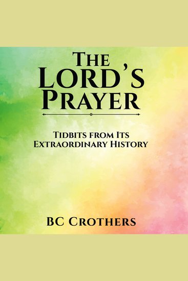 The Lord’s Prayer – Tidbits from Its Extraordinary History - cover