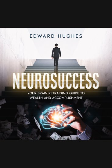 NeuroSuccess - Your Brain Retraining Guide to Wealth and Accomplishment - cover