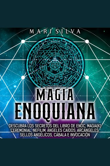 Magia Enoquiana: Descubra los secretos del Libro de Enoc Magia(k) Ceremonial Nefilim Ángeles Caídos Arcángeles Sellos Angélicos Cábala e Invocación - cover