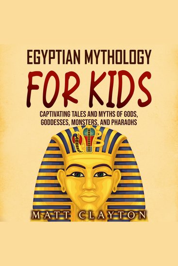 Egyptian Mythology for Kids: Captivating Tales and Myths of Gods Goddesses Monsters and Pharaohs - cover