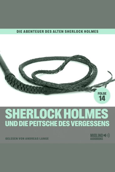 Sherlock Holmes und die Peitsche des Vergessens (Die Abenteuer des alten Sherlock Holmes Folge 14) - cover