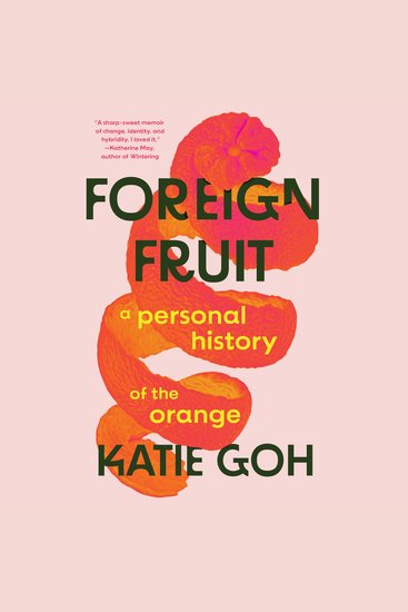 Foreign Fruit - A Personal Journey Through One Fruit’s Cultivation Migration and Globalisation - cover