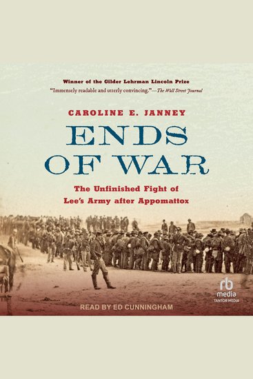 Ends of War - The Unfinished Fight of Lee's Army after Appomattox - cover