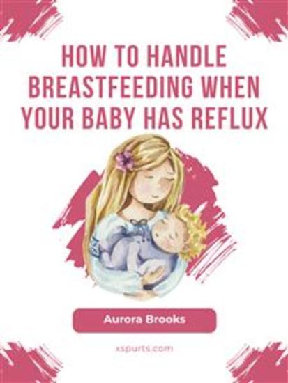 How to handle breastfeeding when your baby has reflux - cover