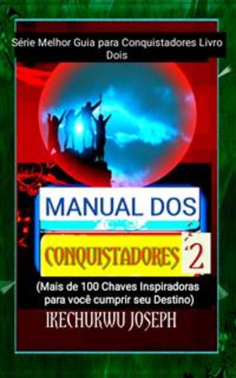 Manual Dos Conquistadores 2 - (Mais De 100 Chaves Inspiradoras Para Você Cumprir Seu Destino) - cover