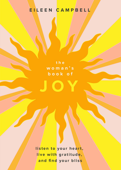 The Woman's Book of Joy - Listen to Your Heart Live with Gratitude and Find Your Bliss - cover