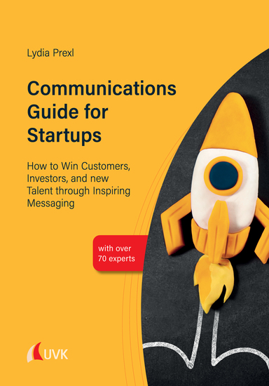 Communications Guide for Startups - How to Win Customers Investors and new Talent through Inspiring Messaging - cover