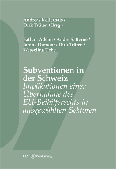 Subventionen in der Schweiz - Implikationen einer Übernahme des EU-Beihilferechts in ausgewählten Sektoren - cover