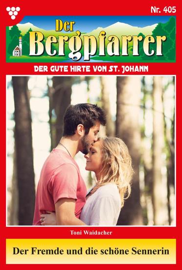 Der Fremde und die schöne Sennerin - Der Bergpfarrer 405 – Heimatroman - cover
