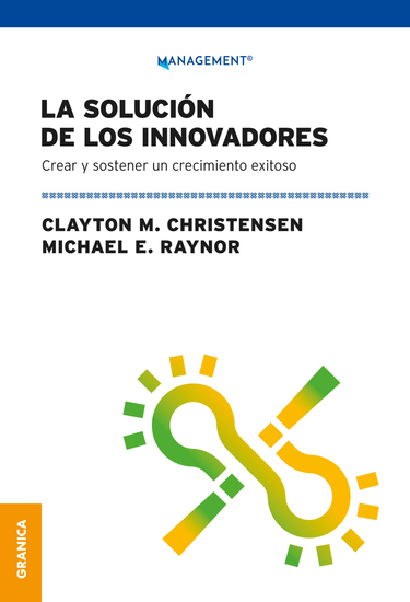 Solución De Los Innovadores La - Crear Y Sostener Un Crecimiento Exitoso - cover