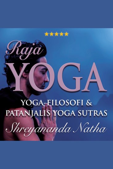 Raja yoga – Yoga som meditation - Yoga-filosofi och Patanjalis Yoga Sutras - cover