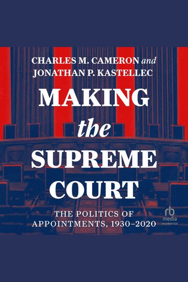 Making the Supreme Court - The Politics of Appointments 1930-2020 - cover