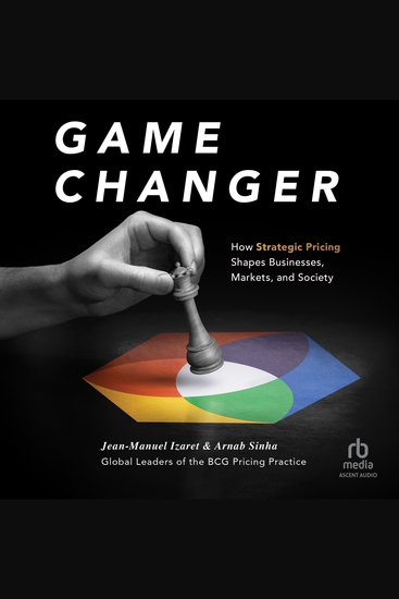 Game Changer - How Strategic Pricing Shapes Businesses Markets and Society - cover