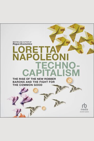 Techno-Capitalism - The Rise of the New Robber Barons and the Fight for the Common Good - cover