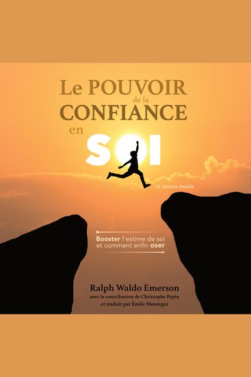 Le Pouvoir de la Confiance en Soi et autres essais - Booster l'estime de soi et comment enfin oser - cover