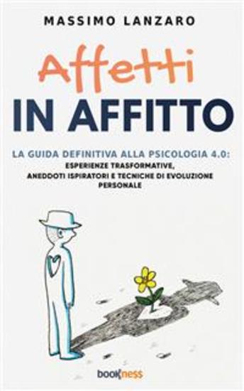 Affetti In Affitto - La Guida Definitiva alla Psicologia 40: Esperienze trasformative Aneddoti ispiratori e Tecniche di Evoluzione Personale - cover