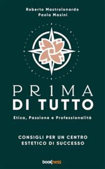PR1MA Di Tutto - Etica Passione e Professionalità - Consigli per un centro estetico di successo - cover