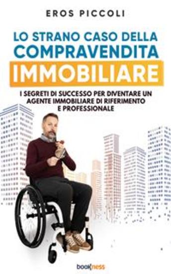 Lo strano caso della compravendita immobiliare - I segreti di successo per diventare un agente immobiliare di riferimento e professionale - cover
