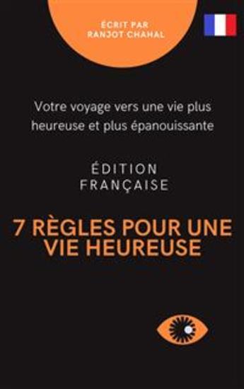7 règles pour une vie heureuse - votre voyage vers une vie plus heureuse et plus épanouissante - cover