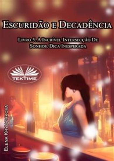 Escuridão E Decadência Livro 5 A Incrível Intersecção De Sonhos Dica Inesperada - cover