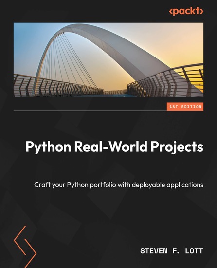 Python Real-World Projects - Craft your Python portfolio with deployable applications - cover