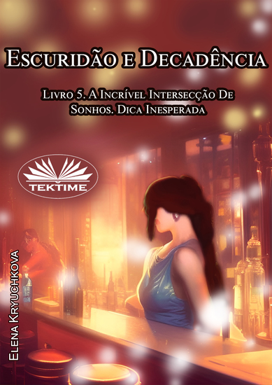 Escuridão E Decadência Livro 5 A Incrível Intersecção De Sonhos Dica Inesperada - cover