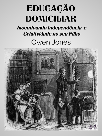 Educação Domiciliar - Incentivando Independiência E Criatividade No Seu Filho - cover