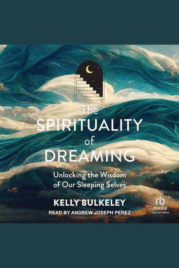 The Spirituality of Dreaming - Unlocking the Wisdom of Our Sleeping Selves - cover