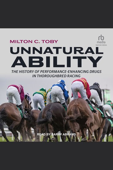 Unnatural Ability - The History of Performance-Enhancing Drugs in Thoroughbred Racing - cover