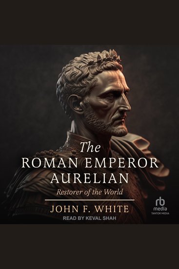 The Roman Emperor Aurelian - Restorer of the World: New Revised Edition - cover