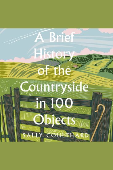 A Brief History of the Countryside in 100 Objects - cover