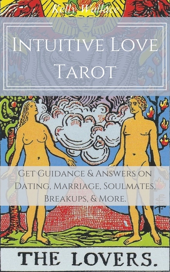 Intuitive Love Tarot - Get Guidance & Answers on Dating Marriage Soulmates Breakups & More - cover