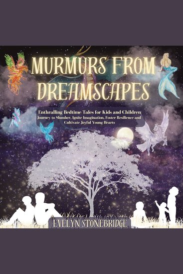 Murmurs from Dreamscapes - Enthralling Bedtime Tales for Kids and Children - Journey to Slumber Ignite Imagination Foster Resilience and Cultivate Joyful Young Hearts - cover
