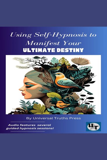 Using Self-Hypnosis to Manifest your Ultimate Destiny - cover
