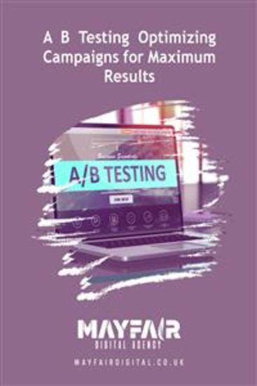 A B Testing Optimizing Campaigns for Maximum Results - A B Testing Optimizing Campaigns for Maximum Results - cover