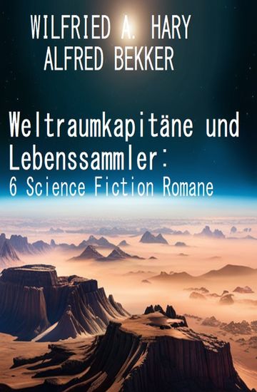 Weltraumkapitäne und Lebenssammler: 6 Science Fiction Romane - cover